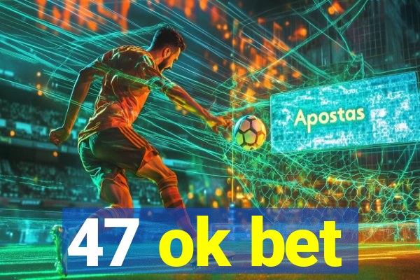 47 ok bet